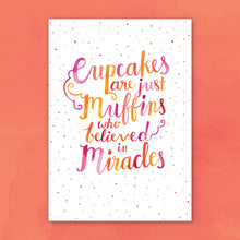 Load image into Gallery viewer, Cupcakes Are Just Muffins Who Believed: Print