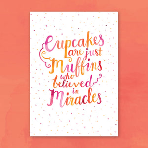 Cupcakes Are Just Muffins Who Believed: Print