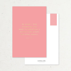 Be Kind - For Everyone Is Fighting A Battle (Pink): Postcard