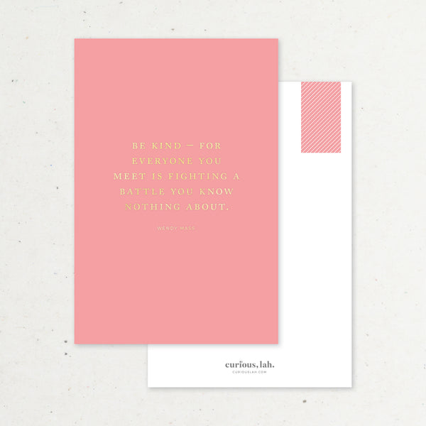 Be Kind - For Everyone Is Fighting A Battle (Pink): Postcard
