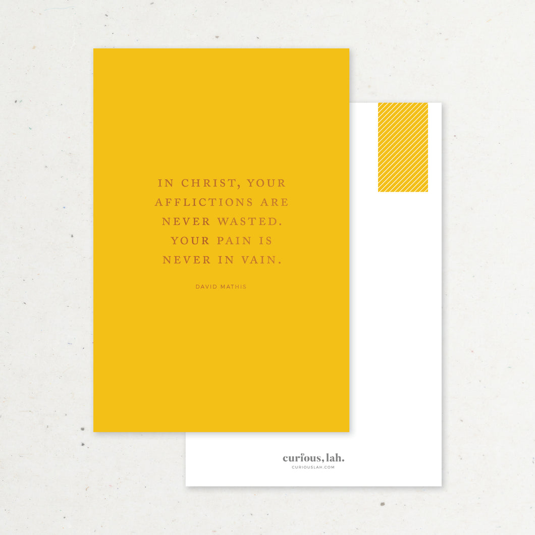 In Christ, Your Afflictions Are Never Wasted (Yellow): Postcard